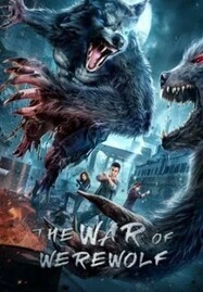 ดูหนังออนไลน์ฟรี The War Of Werewolf (2021) ตำนานมนุษย์ครึ่งหมาป่า